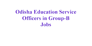 Odisha Education Service Officers in Group-B Jobs