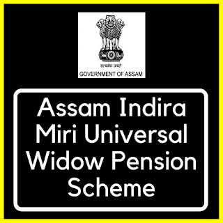 Assam Indira Miri Universal Widow Pension Scheme