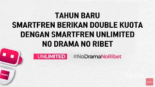 TAHUN BARU SMARTFREN BERIKAN DOUBLE KUOTA DENGAN SMARTFREN UNLIMITED NO DRAMA NO RIBET