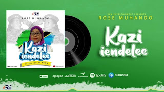 NEW AUDIO|ROSE MUHANDO-KAZI IENDELEE|DOWNLOAD OFFICIAL MP3 
