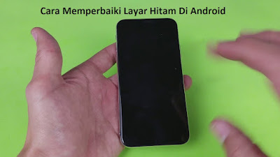 Cara Memperbaiki Layar Hitam Di Android - Black screen atau layar hitam pada ponsel android sangat mengganggu kenyamanan dalam hal pemakaian, apalagi hal ini tidak dapat kita prediksi bisa saja terjadi yang akan membuat operasi ponsel android tidak bekerja dengan baik, maka disini saya sudah menyiapkan beberapa tutorial untuk mengatasi permasalahan terhadap black screen di ponsel android, yuk disimak baik-baik ya. cekidot.