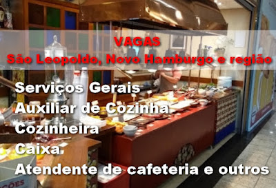 Restaurantes contratam Aux. de Cozinha, Serviços Gerais, atendente e outros em São Leopoldo, Novo Hamburgo e arredores