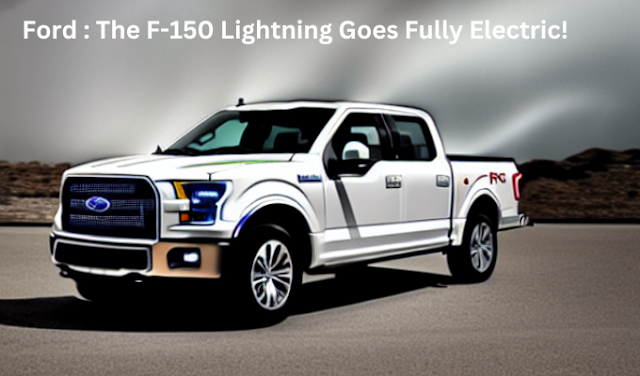 Ford Shakes Things Up: The F-150 Lightning Goes Fully Electric!