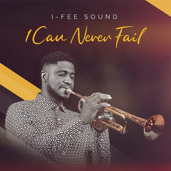 I-Fee Sound - I Can Never Fail mp3 Lyrics download