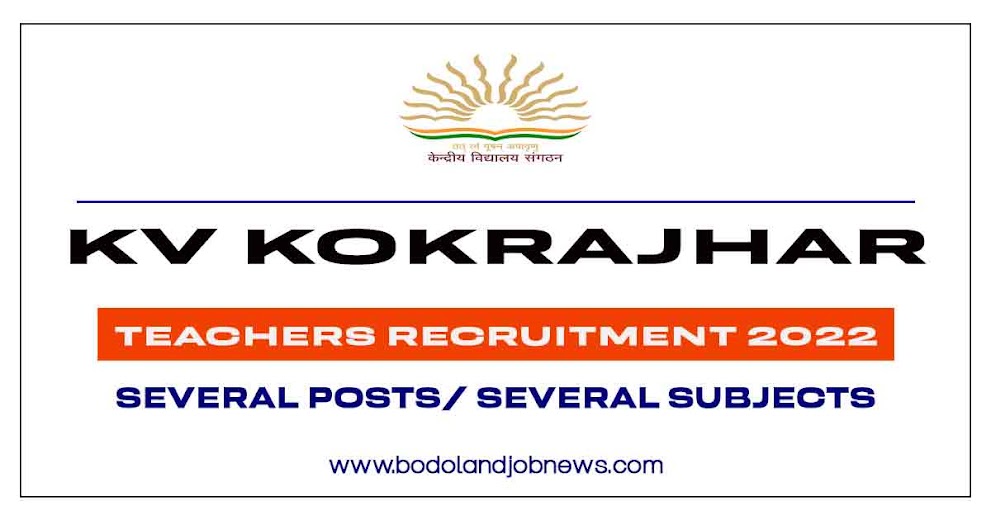 KENDRIYA VIDYALAYA KV KOKRAJHAR RECRUITMENT 2022: APPLY FOR PGT IN BIOLOGY/MATHEMATICS/PHYSICS/COMPUTER SCIENCE/PRT/COMPUTER INSTRUCTOR/YOGA INSTRUCTOR/EDUCATIONAL COUNSELLOR