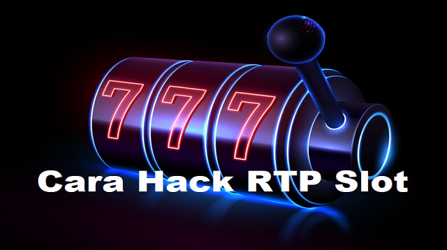 Cara Hack RTP Slot