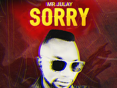 DOWNLOAD MUSIC: Mr. Julay - Sorry