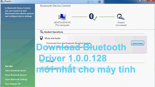 Download Bluetooth Driver 1.0.0.128 mới nhất cho máy tính a