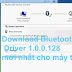Download Bluetooth Driver 1.0.0.128 mới nhất cho máy tính