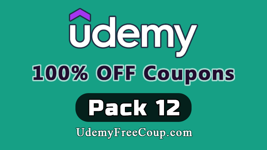 100% OFF: Udemy Coupons Pack 12 | 65+ Courses - UdemyFreeCoup