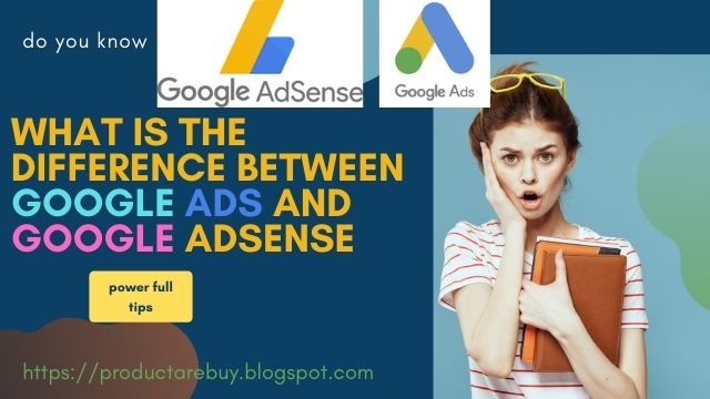 Difference between Adsense and Google Ads |  information for New Youtub user