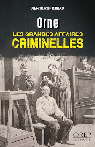 Orne, Les Grandes Affaires Criminelles