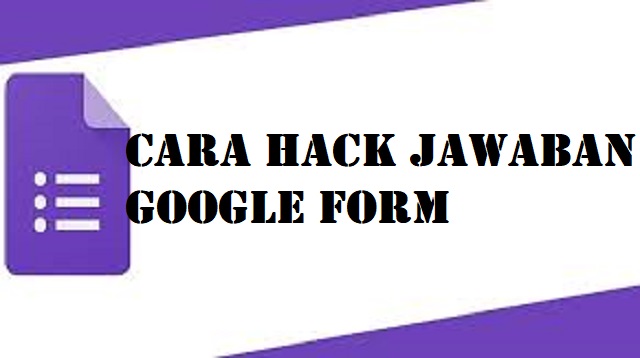 Cara Hack Jawaban Google Form