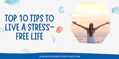 Top 10 Tips to Live a Stress-Free Life