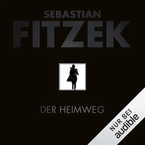 Der Heimweg Sebastian Fitzek (Autor), Simon Jäger (Erzähler), Audible Studios (Verlag)