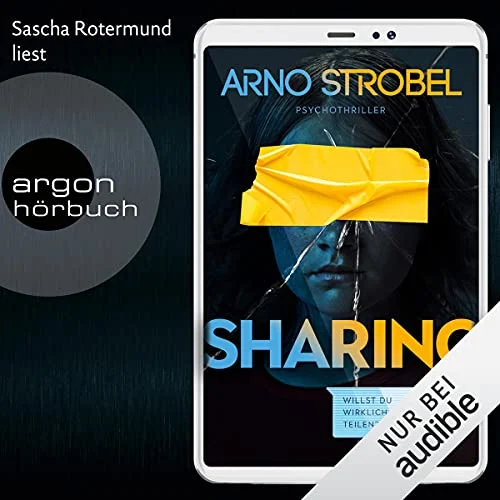 Sharing - Willst du wirklich alles teilen? Arno Strobel (Autor), Sascha Rotermund (Erzähler), Argon Verlag (Verlag)
