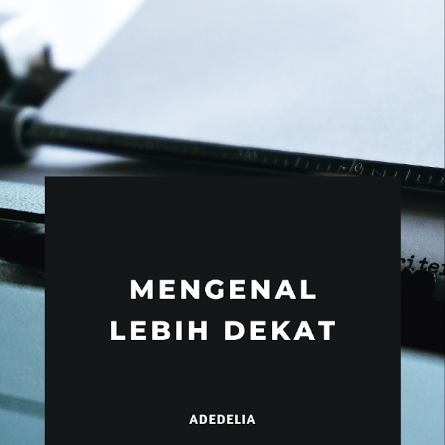 Mengenal Lebih Dekat