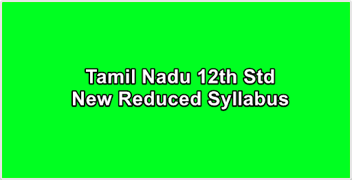 Tamil Nadu 12th Std New Reduced Syllabus 2021-2022