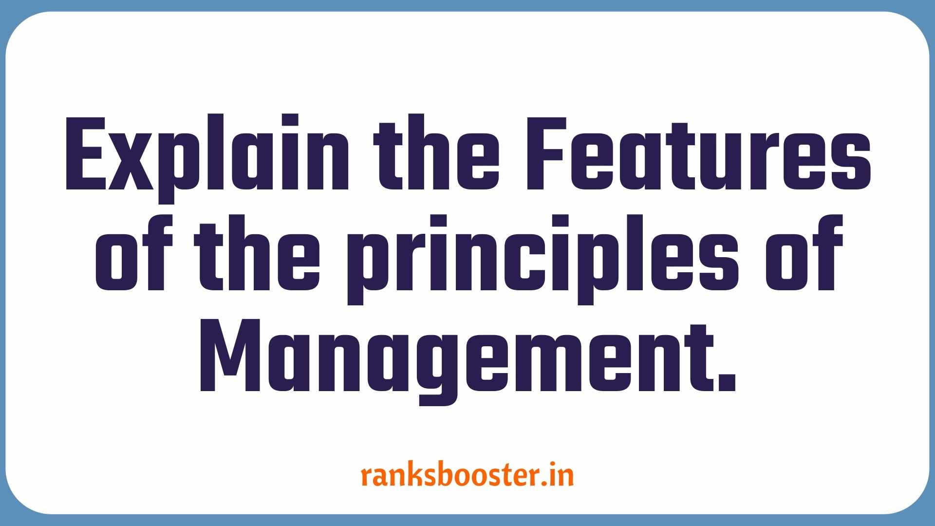 Explain the Features of the principles of Management