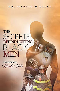 The Secrets Behind Hurting Black Men - by Dr. Martin D. Valle - affordable book publicity