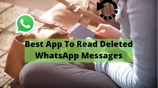 Best App To Read Deleted WhatsApp Messages