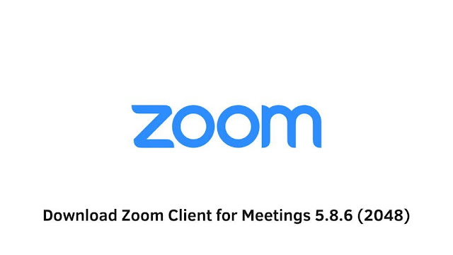 Download Zoom Client for Meetings 5.8.6 (2048)