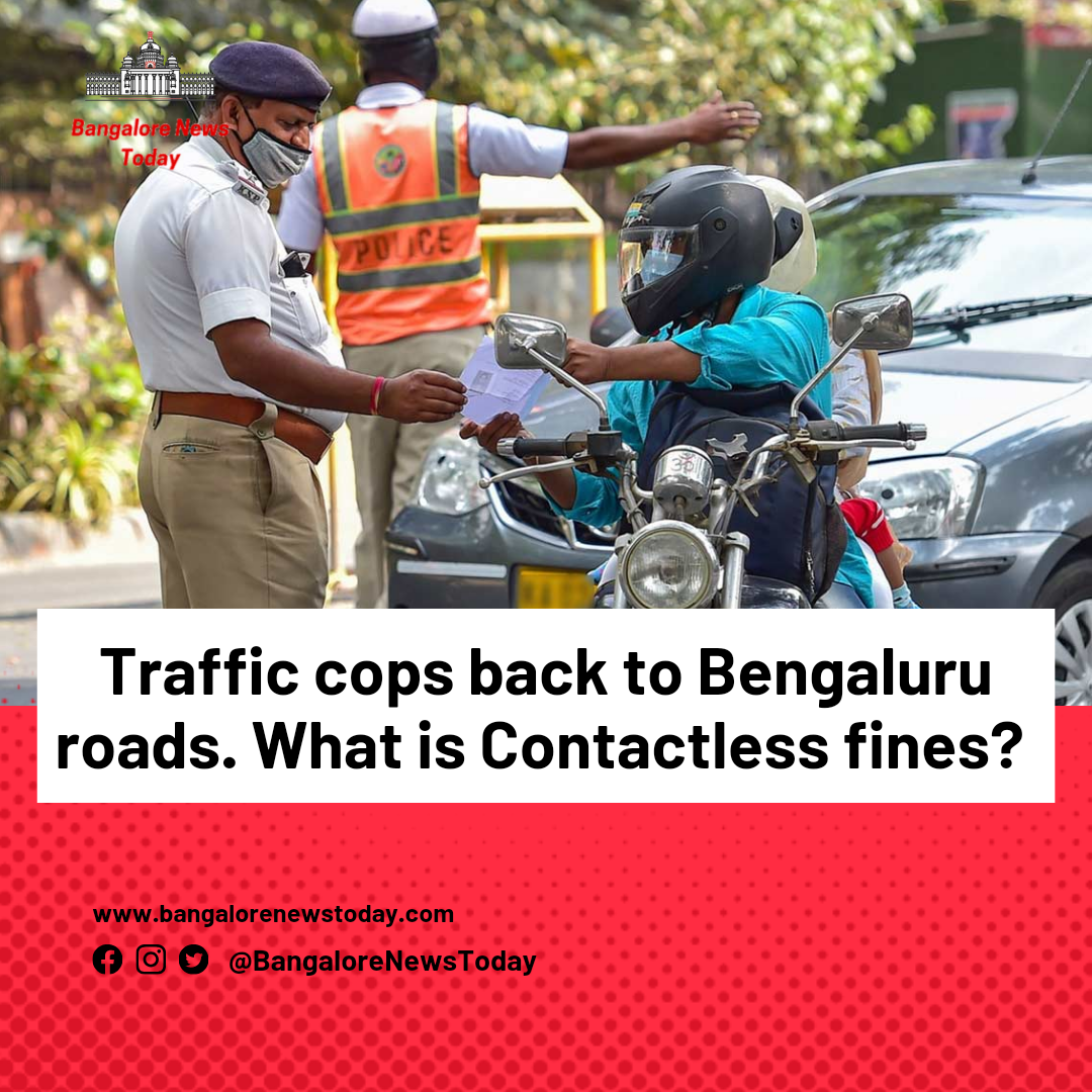Traffic cops back to Bengaluru roads. What is Contactless fines?