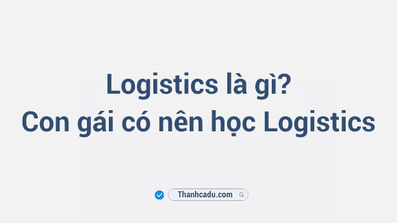 con-gai-co-nen-hoc-logistics
