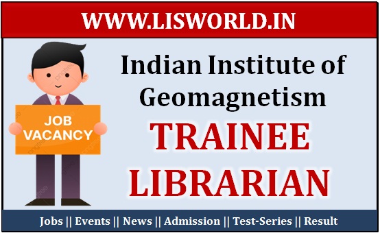 Recruitment for Trainee Librarian at Indian Institute of Geomagnetism