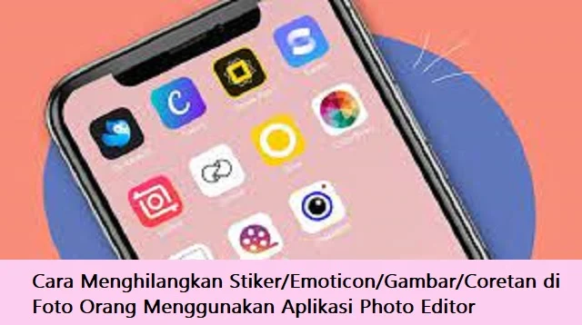 Cara Menghilangkan Stiker/Emoticon/Gambar/Coretan di Foto Orang