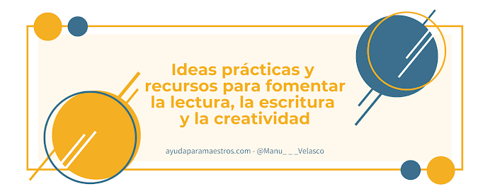 Ideas prácticas y recursos para fomentar la lectura, la escritura  y la creatividad