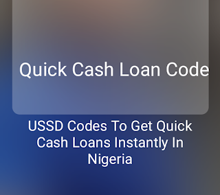 Quick Cash Loan Code – USSD Codes To Get Quick Cash Loans Instantly