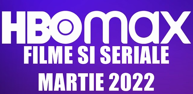 Filme și seriale noi în martie 2022 pe HBO Max