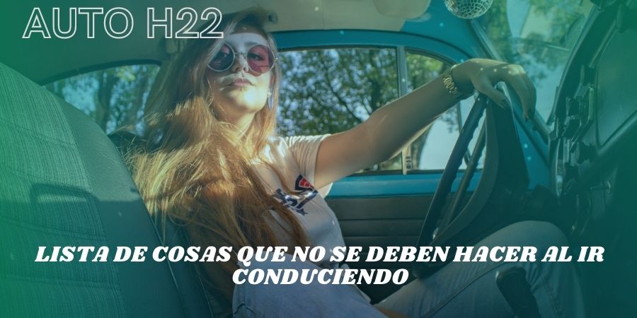 lista de cosas que no se deben hacer al ir conduciendo