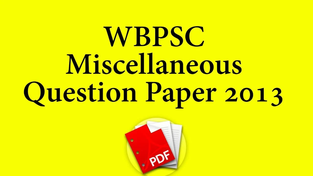 WBPSC Miscellaneous Question Paper 2013 PDF Download