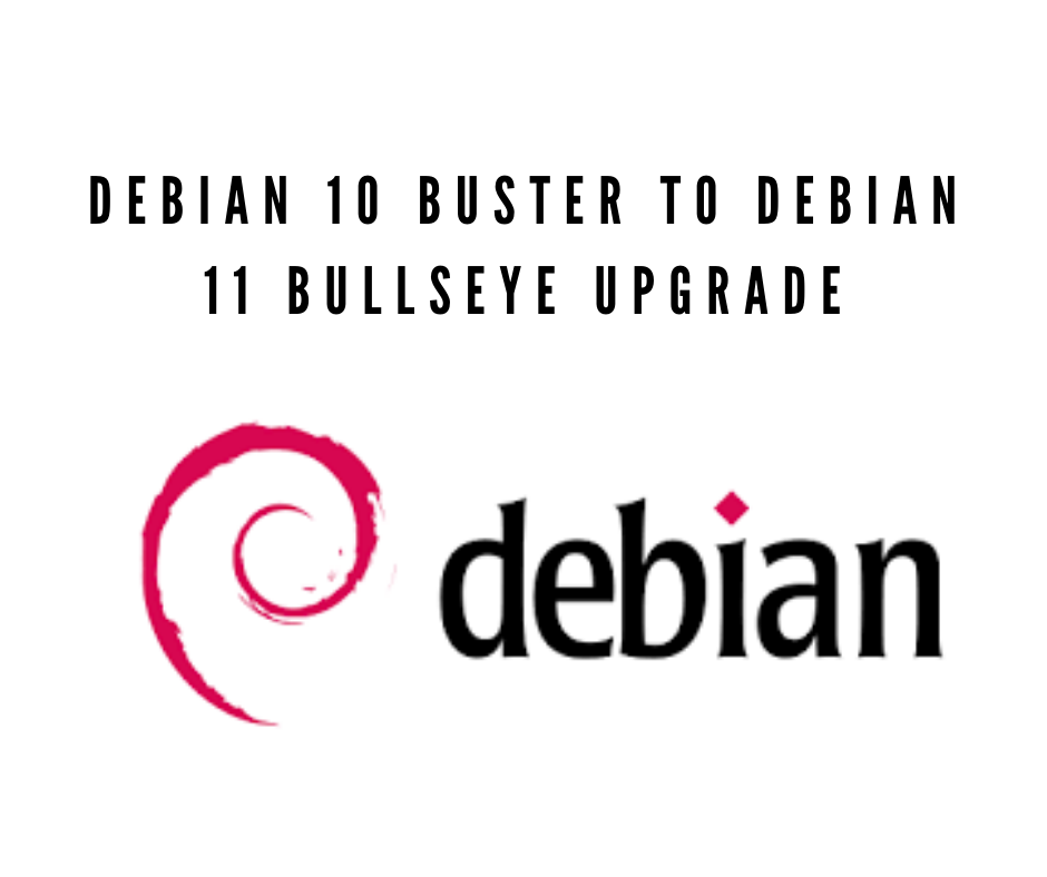 Debian 10 Buster to Debian 11 Bullseye Upgrade