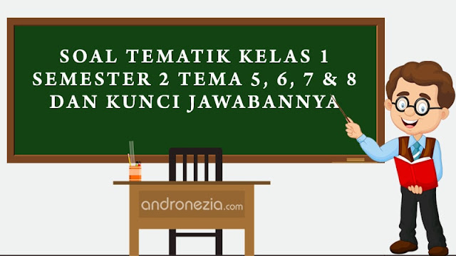 Soal Tematik Kelas 1 Semester 2 Tema 5, 6, 7 & 8 dan Kunci Jawaban