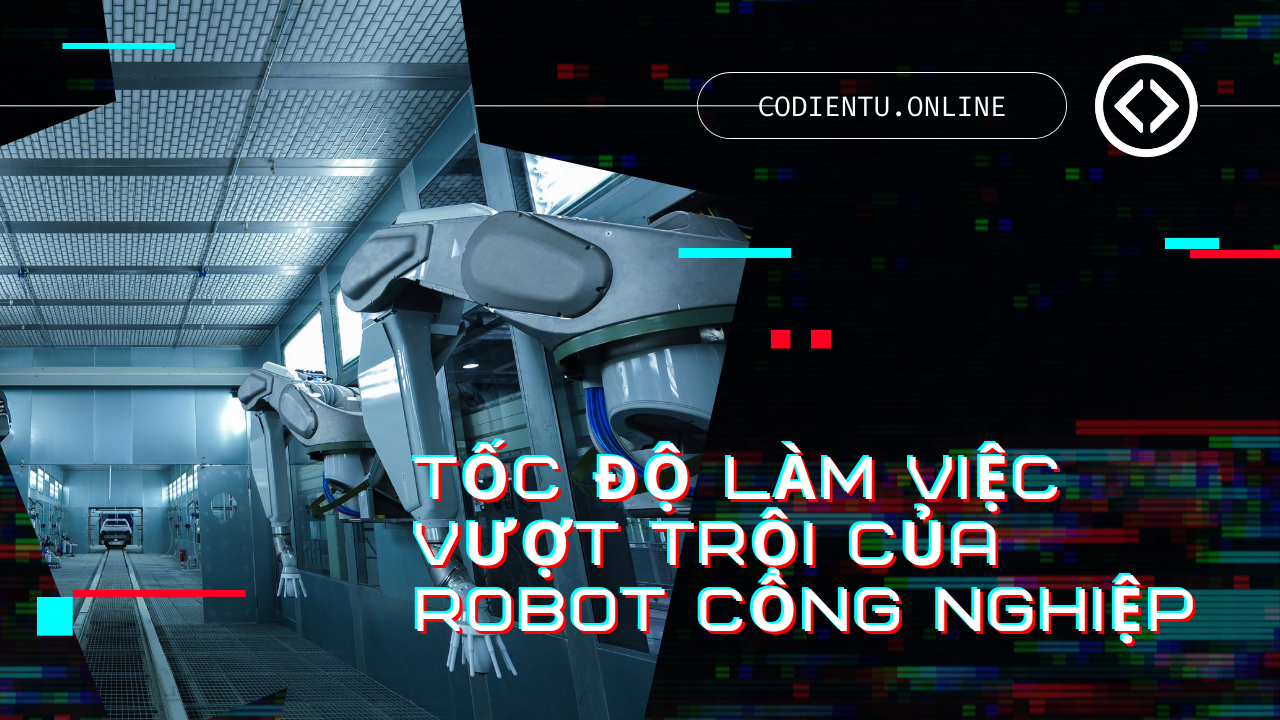 Tốc độ làm việc vượt trội của robot công nghiệp