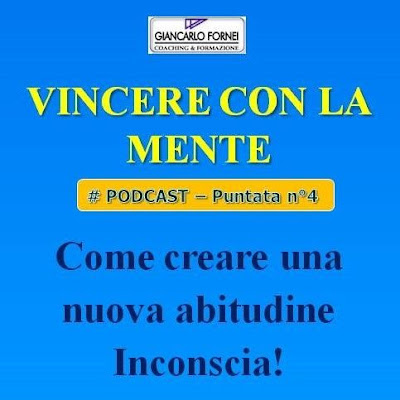 Come creare una nuova abitudine inconscia (Podcast Allenamento Mentale Sport)