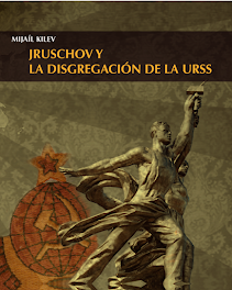 Jruchov y la disgregación de la Urss.Mijail Kilev