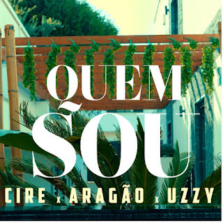 Cire – Quem Sou (feat. Aragão, Uzzy) [Baixar]