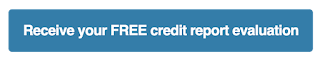 Receive your FREE credit report evaluation