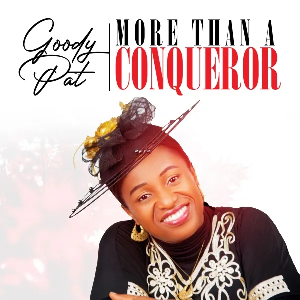 Goody Pat - More Than A Conqueror Lyrics + mp3 download