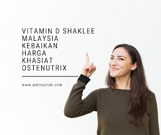 Vitamin D Shaklee Malaysia Kebaikan Harga Khasiat OsteNutrix