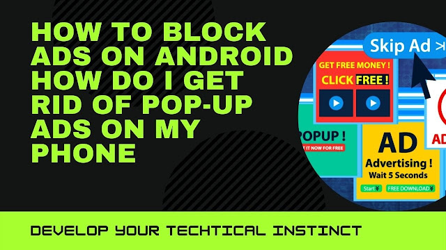 How to get rid off pop up adds on to your phone, How to Block Ads on Android