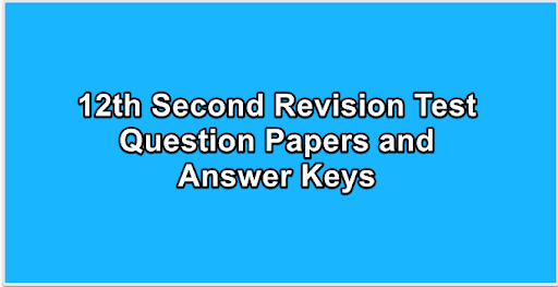 12th Second Revision Test Question Papers and Answer Keys