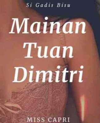 Novel Mainan Tuan Dimitri Karya Miss Capri Full Episode