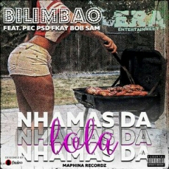 Bilimbao feat. Pec Psd, F-Ky & Bob Sam - Nhamas da Lola (2021) [Download]