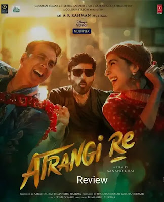 Atrangi Re Review, Rating, IMDb - Dhanush, Sara Ali Khan