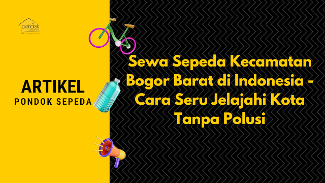 Sewa Sepeda Kecamatan Bogor Barat di Indonesia